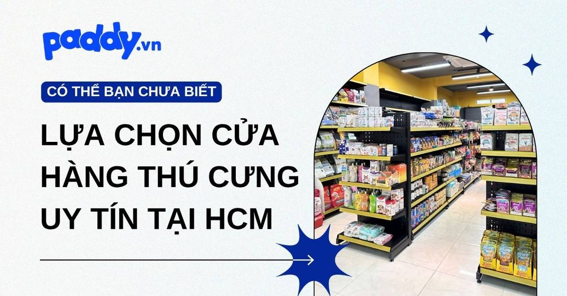 Cách lựa chọn cửa hàng thú cưng uy tín tại Tp.HCM