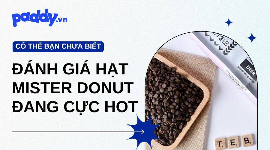 Đánh Giá Chung Về Hạt Mister Donut Đang Hót Hòn Họt Hiện Nay