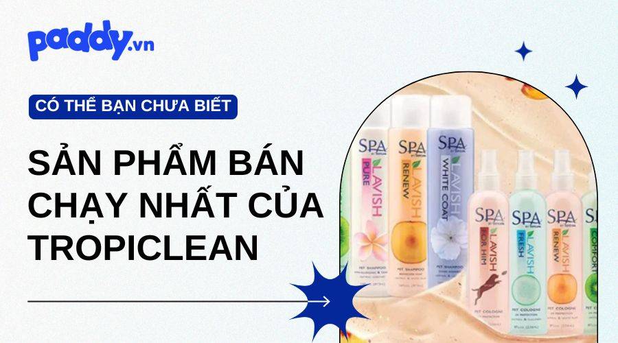 Các Sản Phẩm Bán Chạy Nhất Của Tropiclean