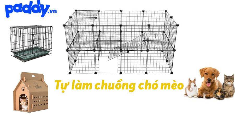 Hướng dẫn tự làm chuồng chó mèo tại nhà