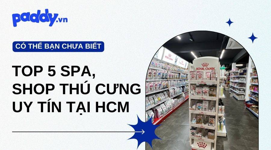 Top 5 Spa Thú Cưng, Shop Thú Cưng Chất Lượng TPHCM